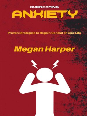 cover image of Overcoming Anxiety--Proven Strategies to Regain Control of Your Life